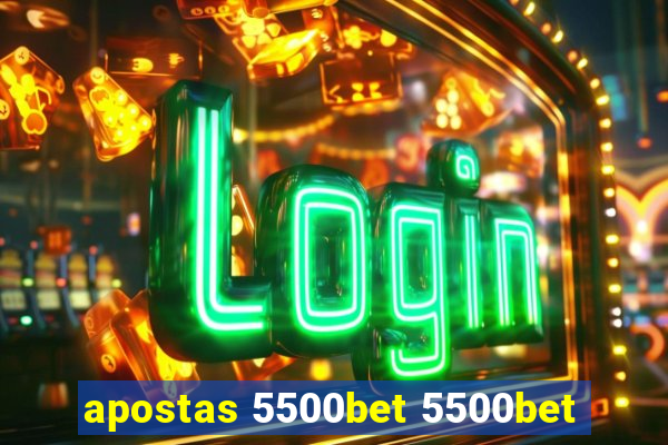 apostas 5500bet 5500bet